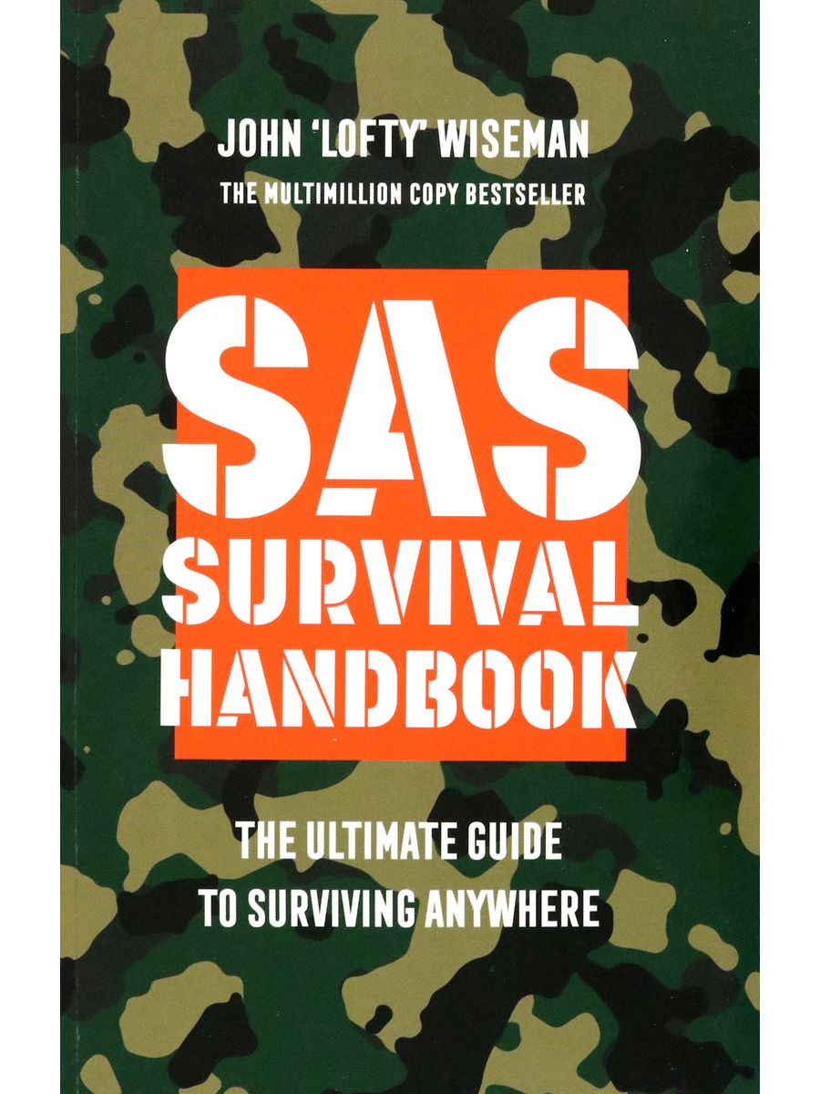 SAS Survival Handbook. The Survival Handbook.