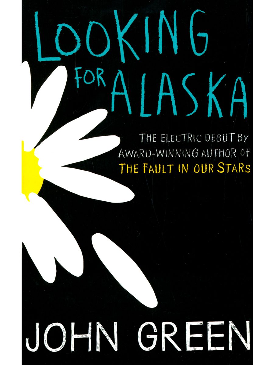 Джон грин аляски. В поисках Аляски. Джон Грин. В поисках Аляски Джон Грин книга. Green, j. "looking for Alaska". В поисках Аляски книга на английском.
