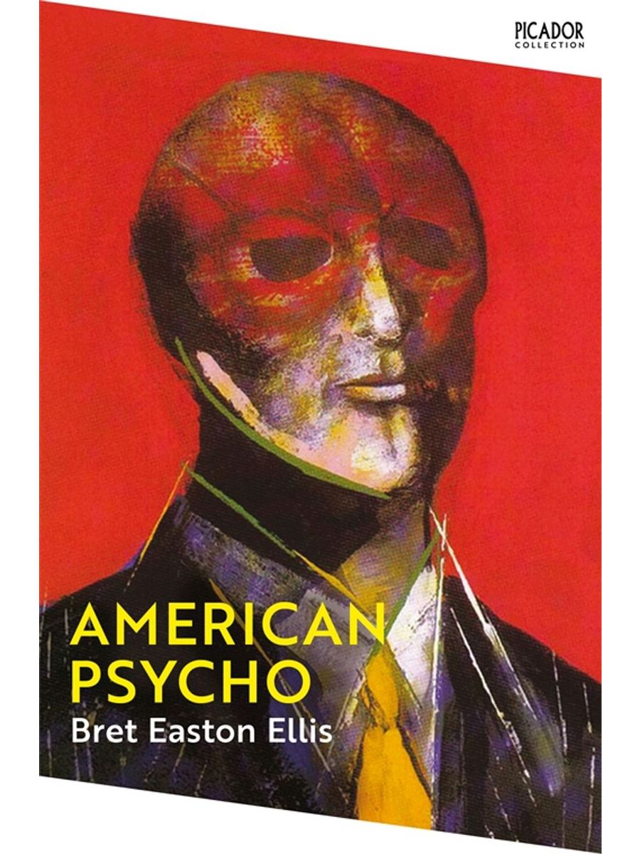 Патрик Бейтман. Брет Истон Эллис. Bret Easton Ellis American Psycho. American Psycho Bret Easton Ellis Cover. Брет истон эллис американский